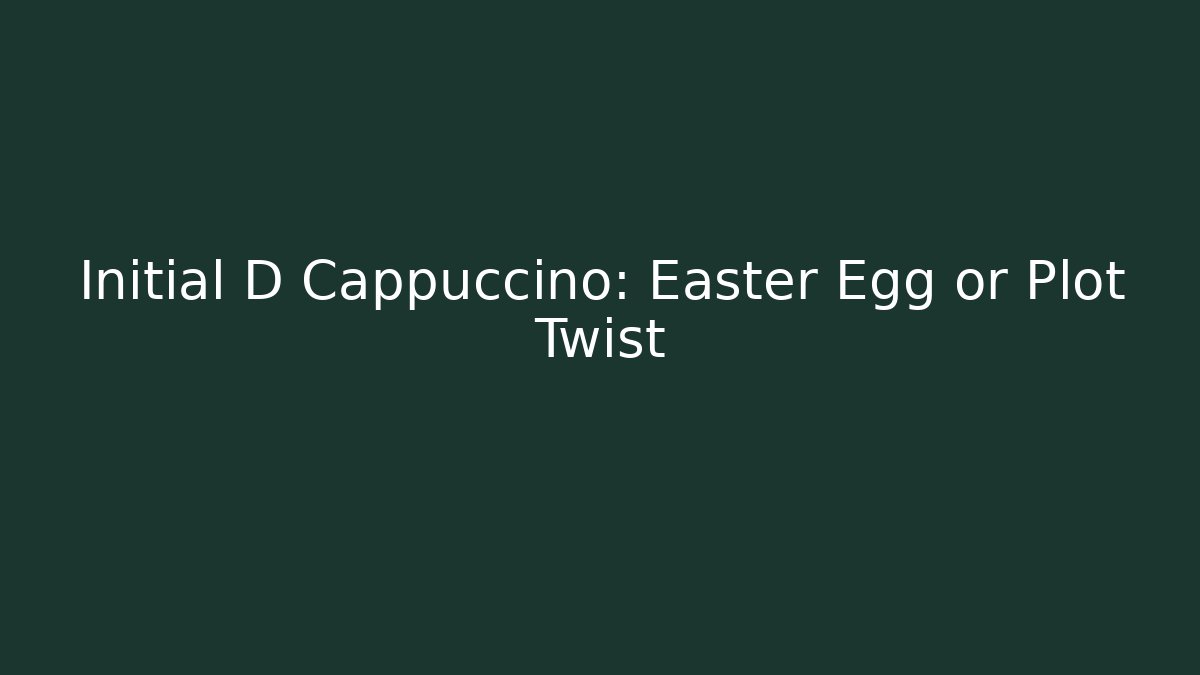 Initial D Cappuccino: Easter Egg or Plot Twist - Vintage E-Juice