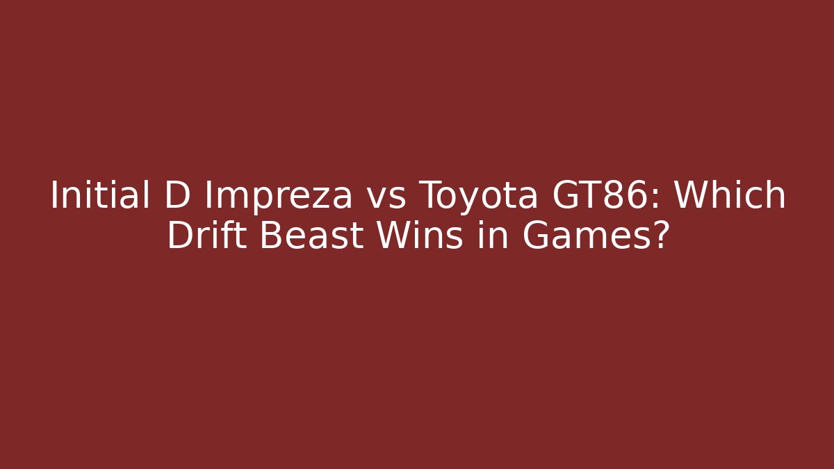 Initial D Impreza vs Toyota GT86: Which Drift Beast Wins in Games?
