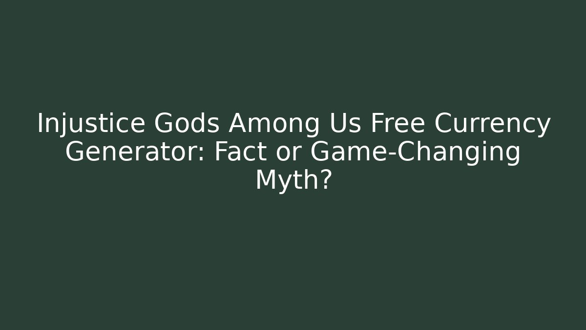 Injustice Gods Among Us Free Currency Generator: Fact or Game-Changing Myth? - Vintage E-Juice