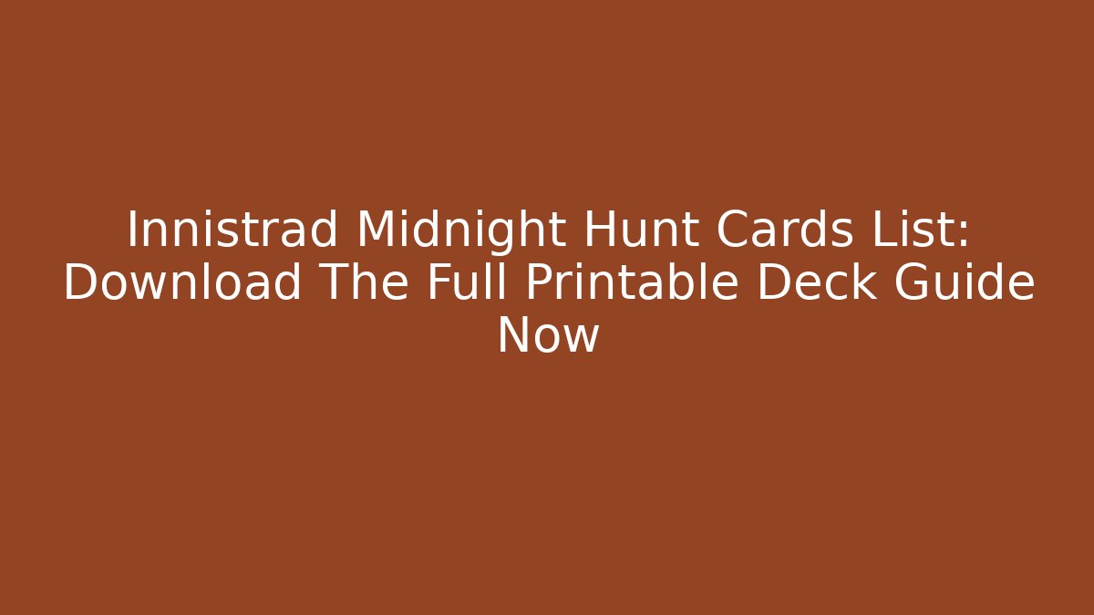 Innistrad Midnight Hunt Cards List: Download The Full Printable Deck Guide Now