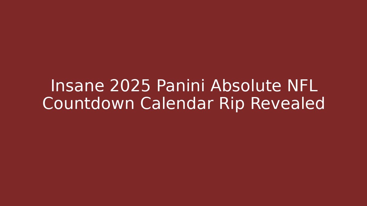 Insane 2025 Panini Absolute NFL Countdown Calendar Rip Revealed