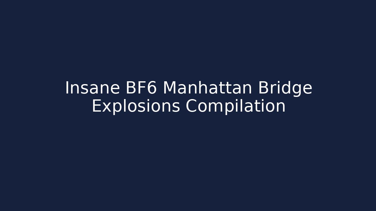 Insane BF6 Manhattan Bridge Explosions Compilation - Vintage E-Juice