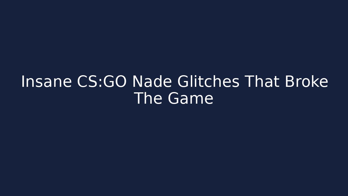 Insane CS:GO Nade Glitches That Broke The Game - Vintage E-Juice