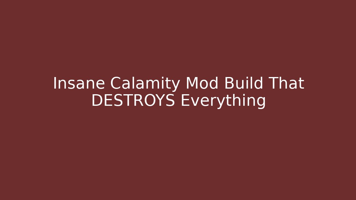 Insane Calamity Mod Build That DESTROYS Everything
