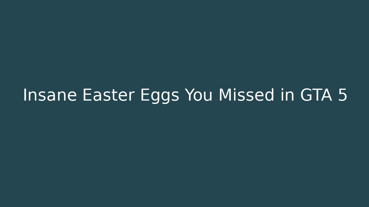 Insane Easter Eggs You Missed in GTA 5