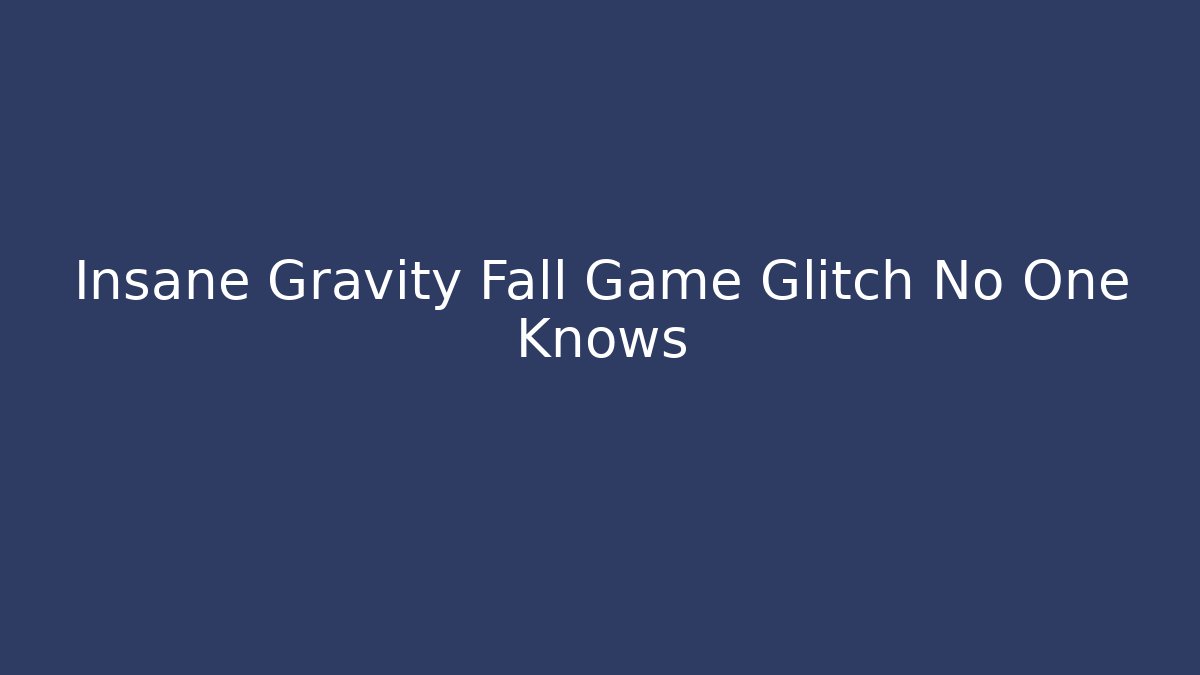 Insane Gravity Fall Game Glitch No One Knows