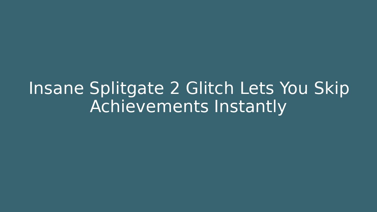 Insane Splitgate 2 Glitch Lets You Skip Achievements Instantly