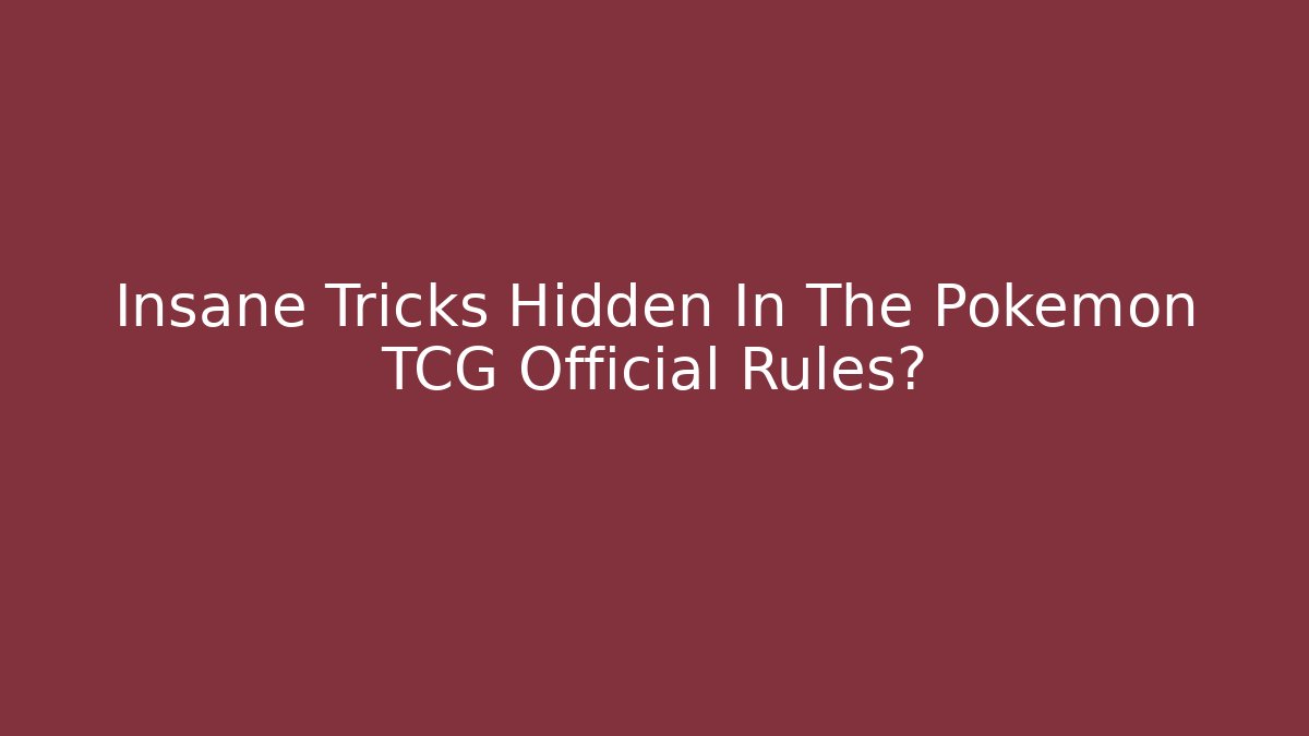 Insane Tricks Hidden In The Pokemon TCG Official Rules?
