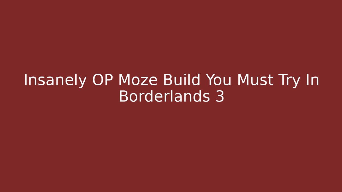 Insanely OP Moze Build You Must Try In Borderlands 3