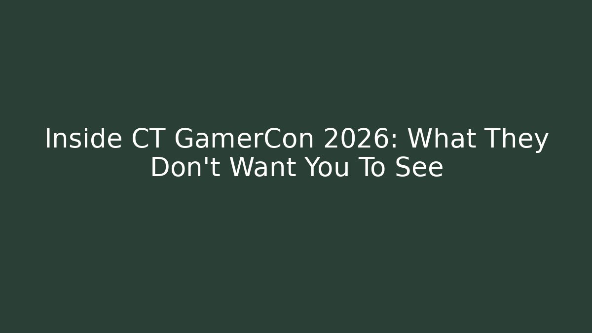 Inside CT GamerCon 2026: What They Don't Want You To See