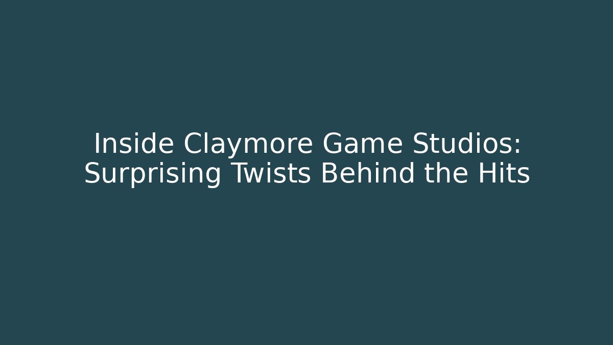 Inside Claymore Game Studios: Surprising Twists Behind the Hits - Vintage E-Juice