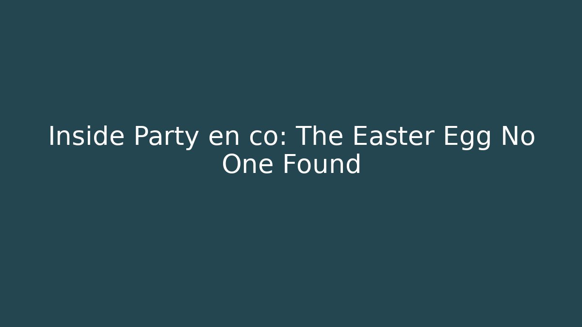Inside Party en co: The Easter Egg No One Found - Vintage E-Juice