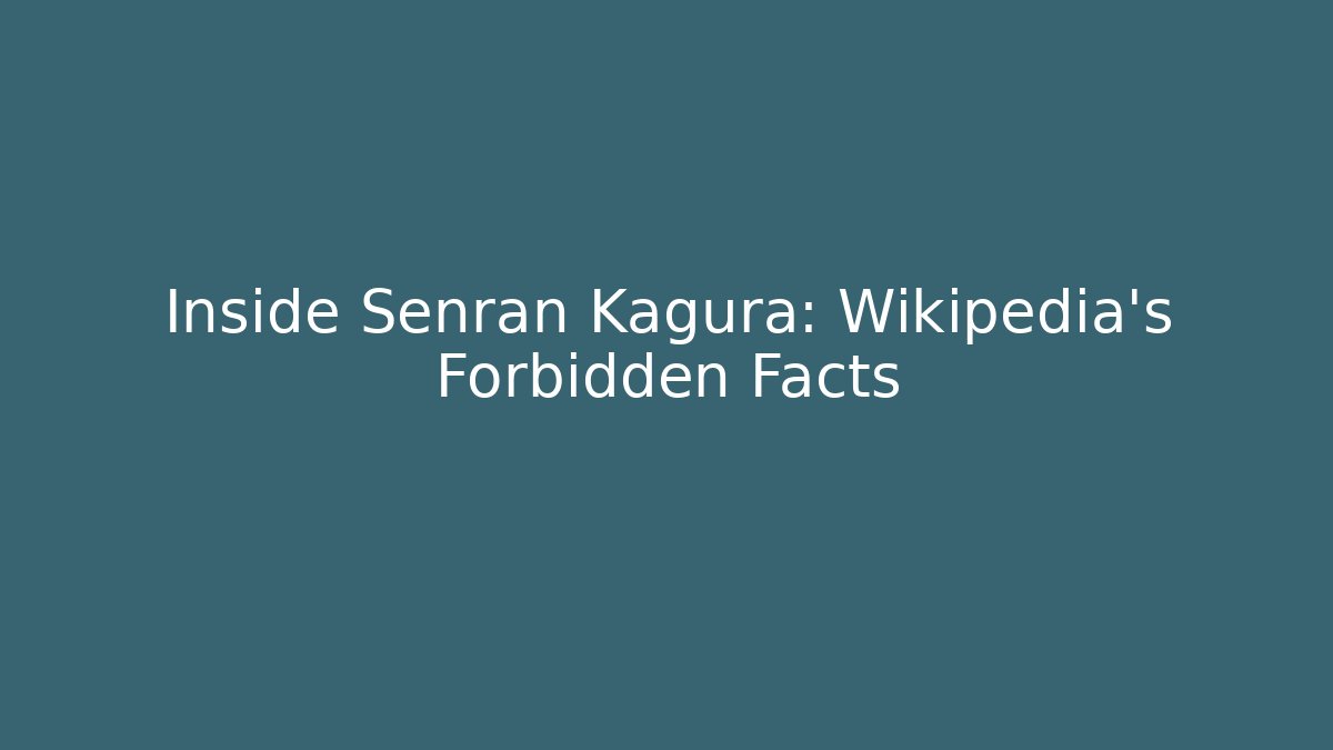 Inside Senran Kagura: Wikipedia's Forbidden Facts