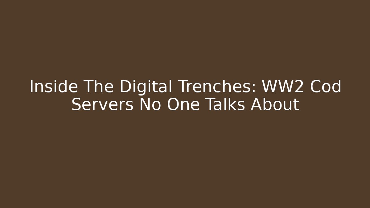 Inside The Digital Trenches: WW2 Cod Servers No One Talks About - Vintage E-Juice