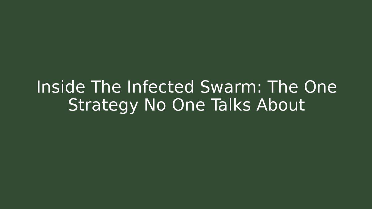 Inside The Infected Swarm: The One Strategy No One Talks About