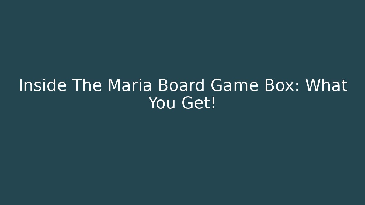 Inside The Maria Board Game Box: What You Get!