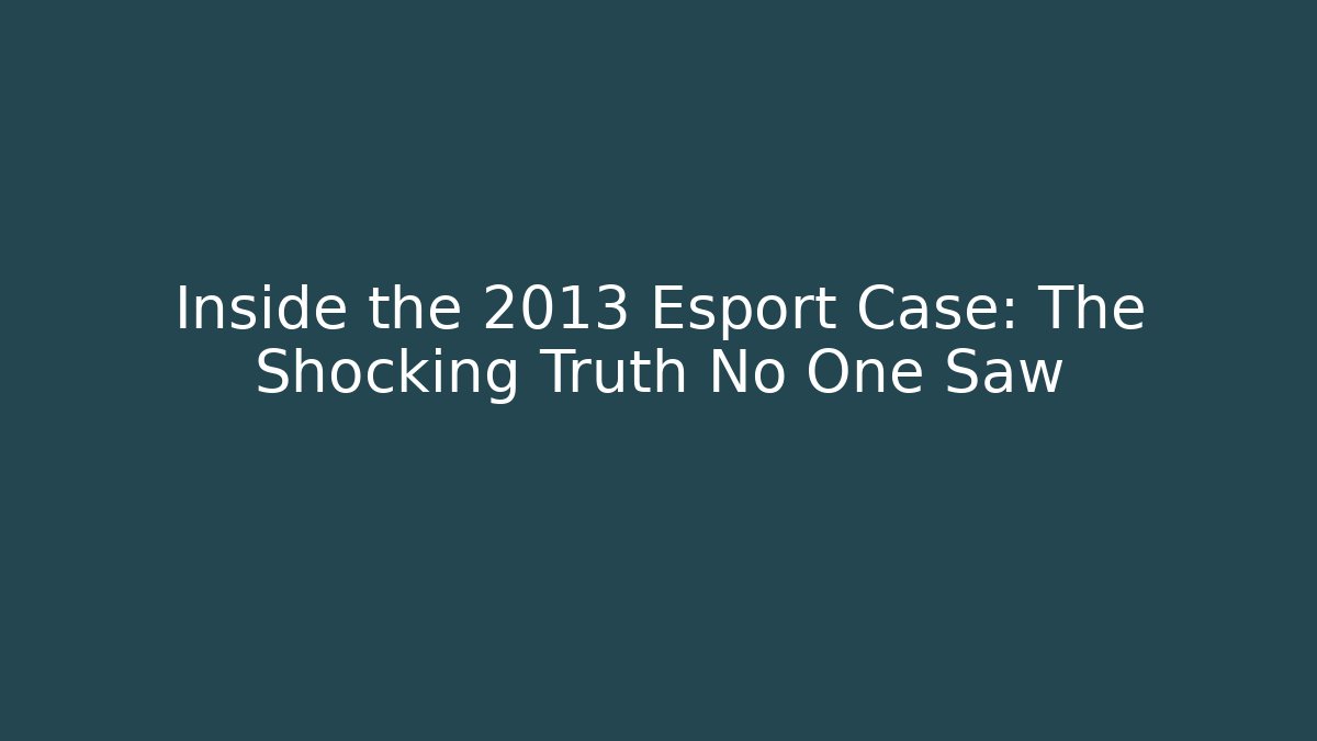 Inside the 2013 Esport Case: The Shocking Truth No One Saw - Vintage E-Juice