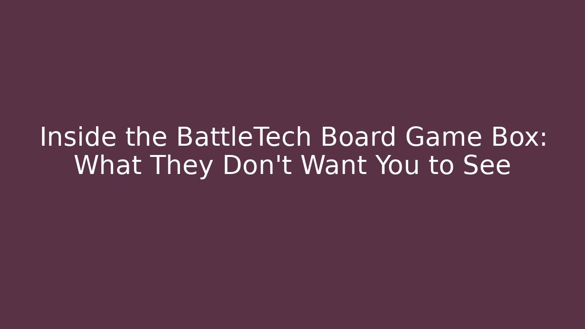 Inside the BattleTech Board Game Box: What They Don't Want You to See - Vintage E-Juice