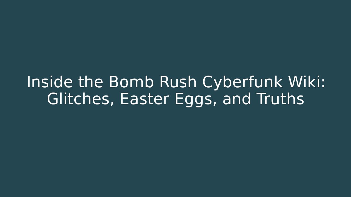 Inside the Bomb Rush Cyberfunk Wiki: Glitches, Easter Eggs, and Truths