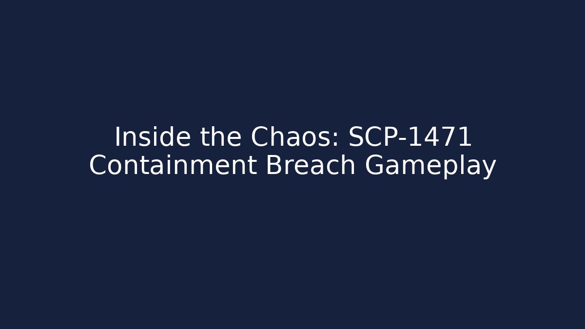 Inside the Chaos: SCP-1471 Containment Breach Gameplay