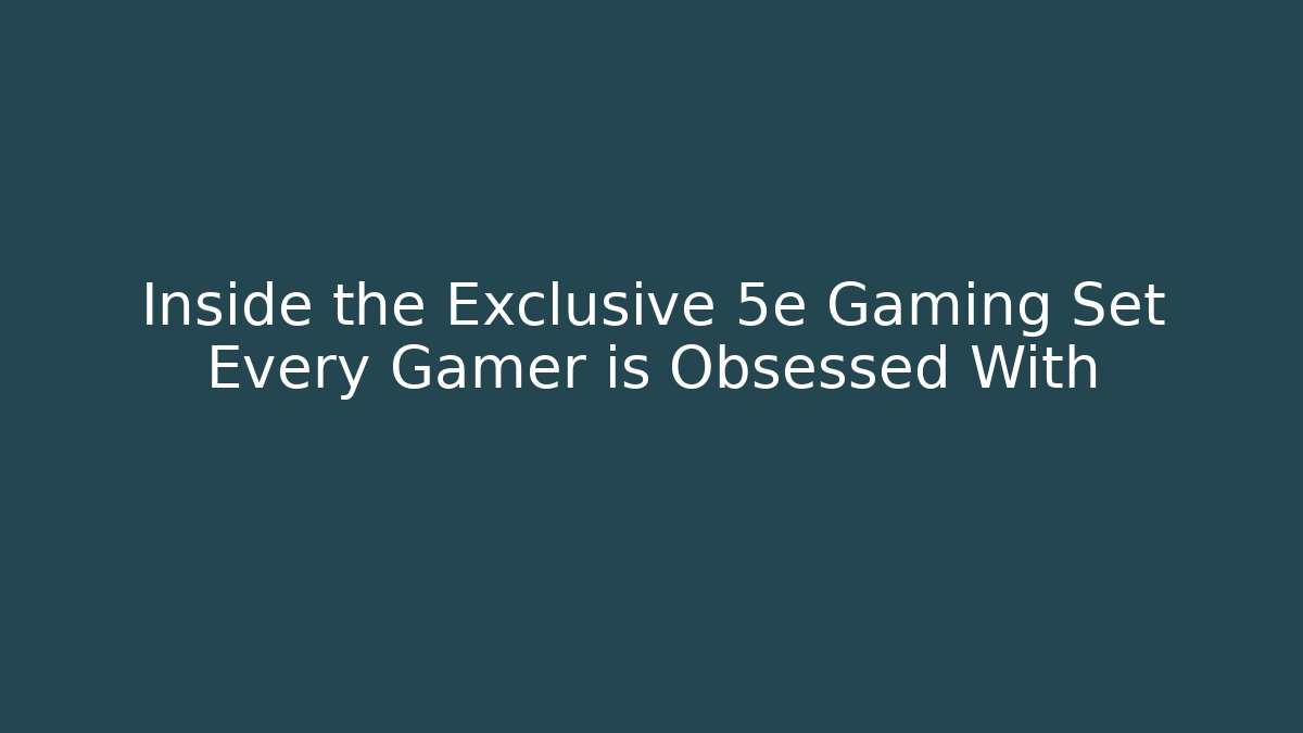Inside the Exclusive 5e Gaming Set Every Gamer is Obsessed With