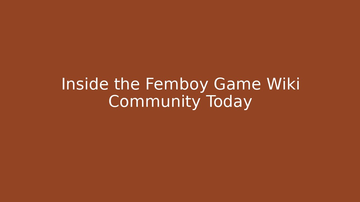 Inside the Femboy Game Wiki Community Today
