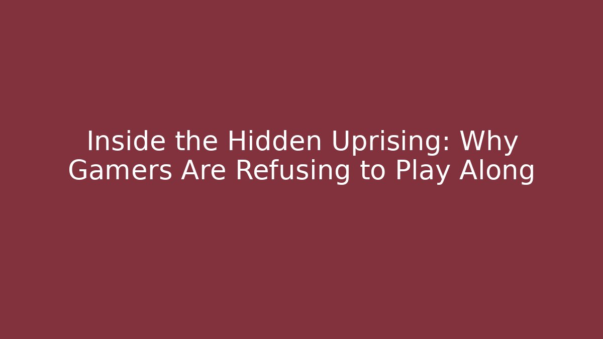 Inside the Hidden Uprising: Why Gamers Are Refusing to Play Along