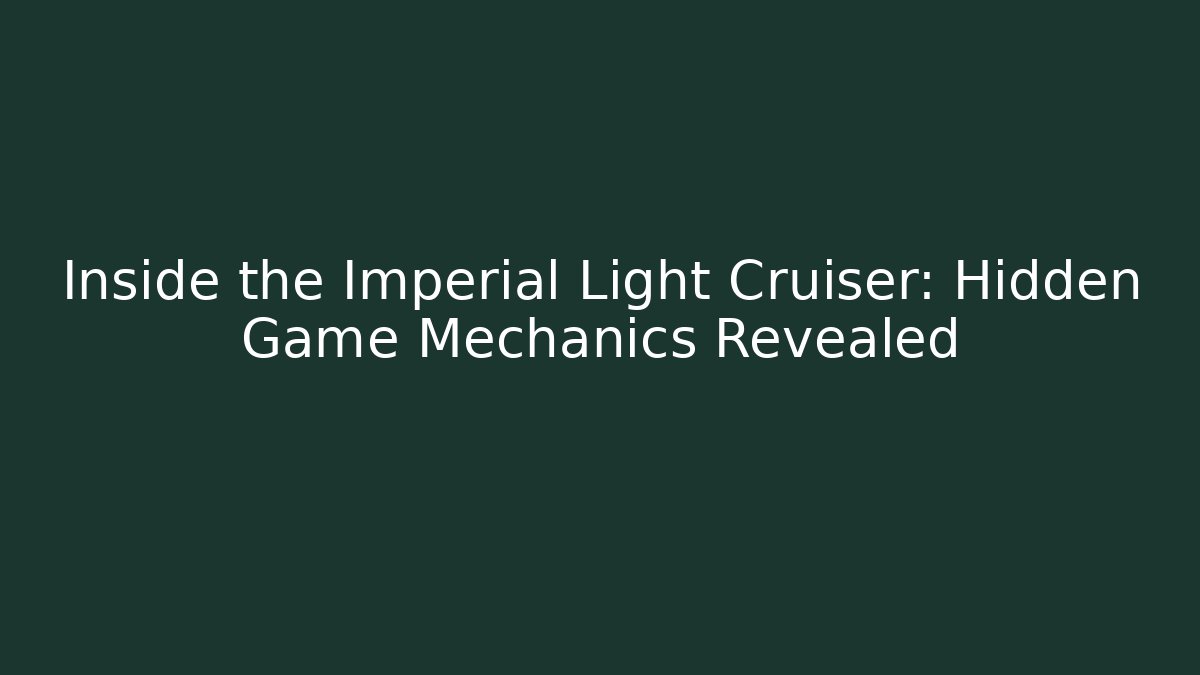 Inside the Imperial Light Cruiser: Hidden Game Mechanics Revealed - Vintage E-Juice