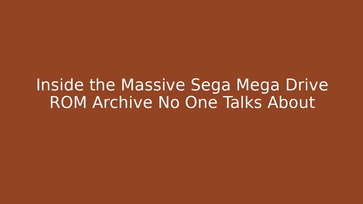 Inside the Massive Sega Mega Drive ROM Archive No One Talks About