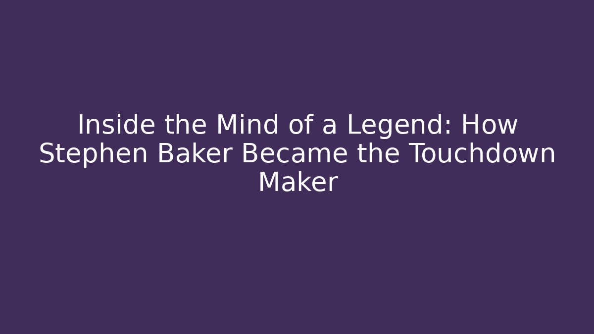 Inside the Mind of a Legend: How Stephen Baker Became the Touchdown Maker - Vintage E-Juice