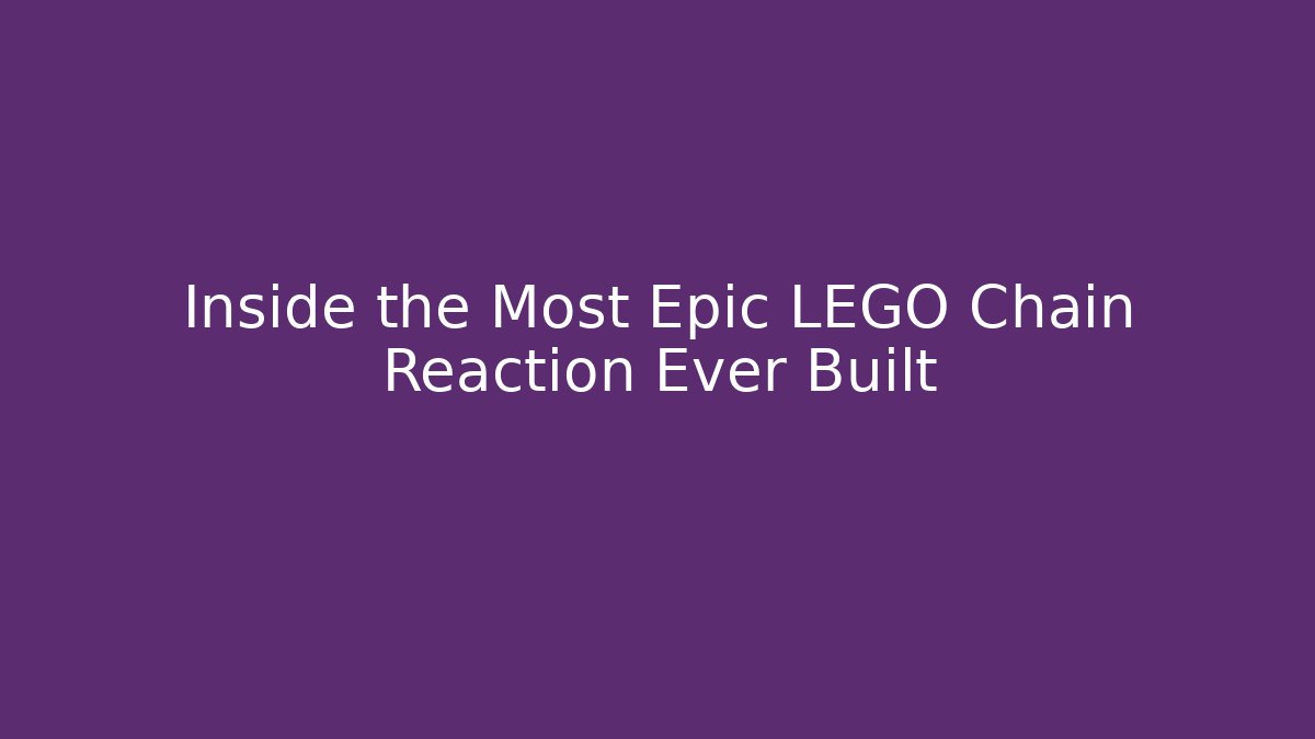 Inside the Most Epic LEGO Chain Reaction Ever Built