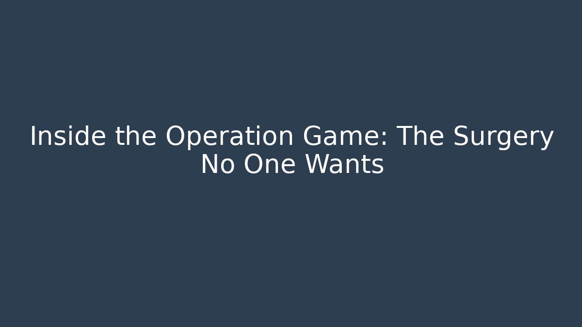 Inside the Operation Game: The Surgery No One Wants - Vintage E-Juice
