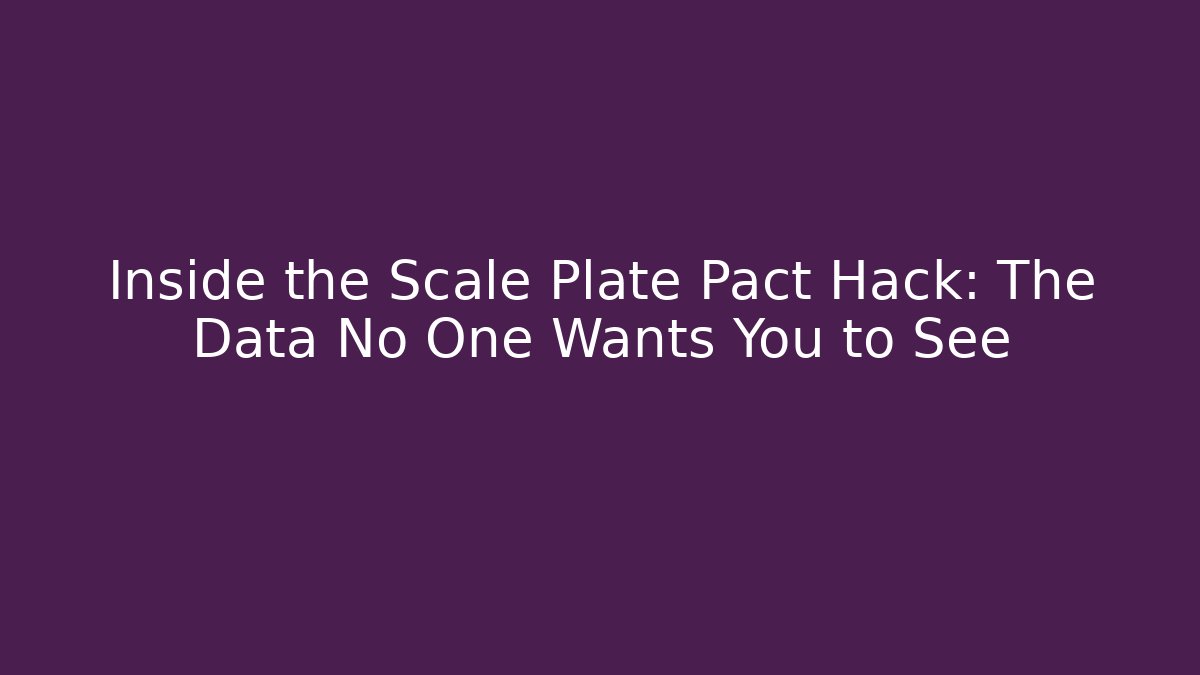 Inside the Scale Plate Pact Hack: The Data No One Wants You to See