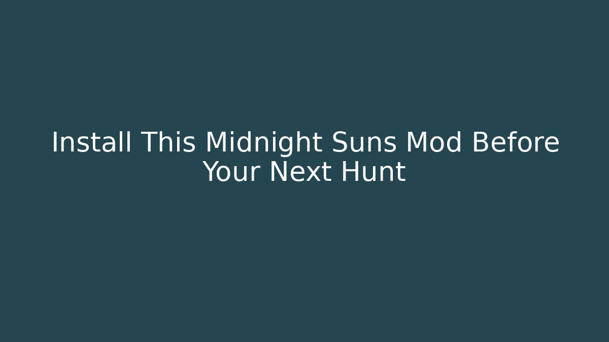 Install This Midnight Suns Mod Before Your Next Hunt