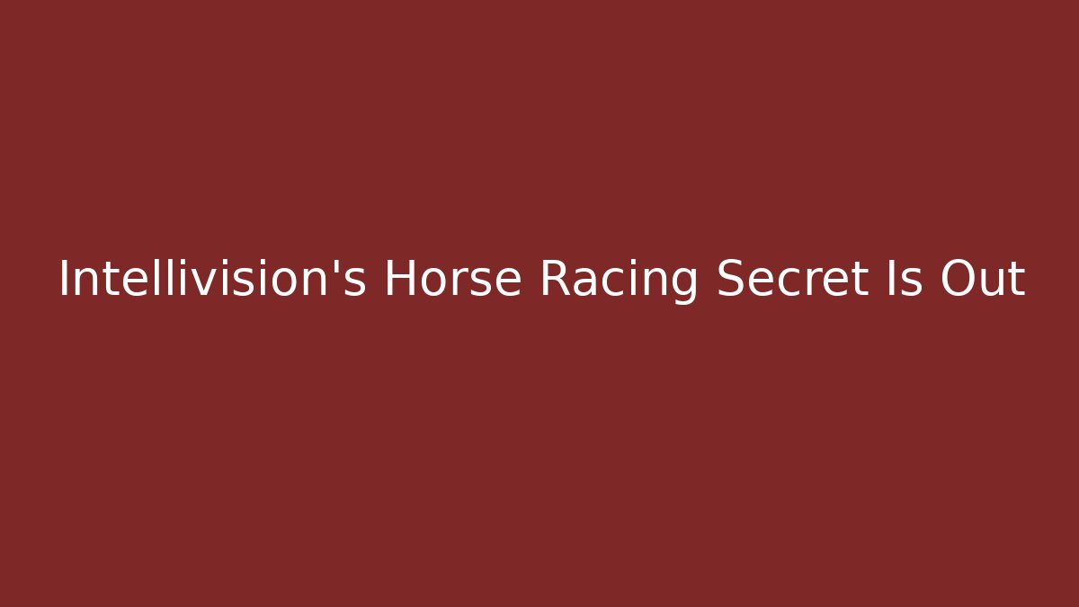 Intellivision's Horse Racing Secret Is Out