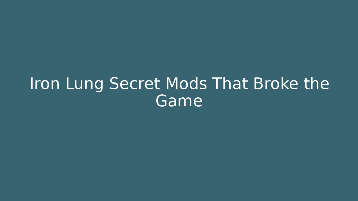 Iron Lung Secret Mods That Broke the Game