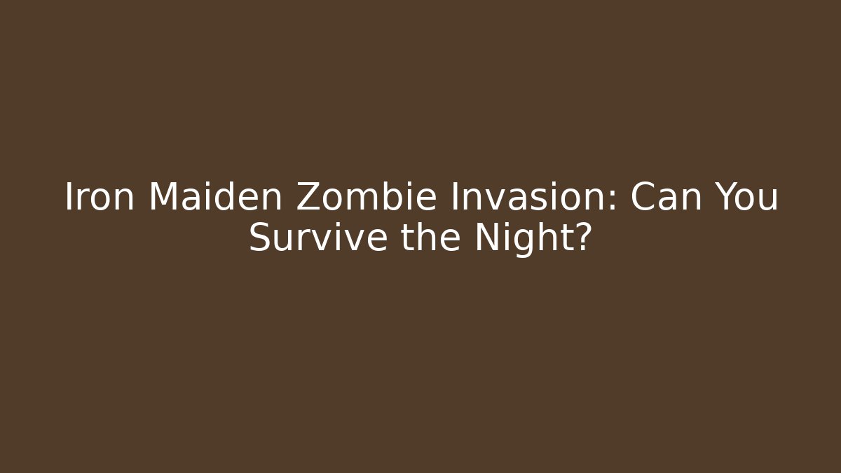 Iron Maiden Zombie Invasion: Can You Survive the Night?