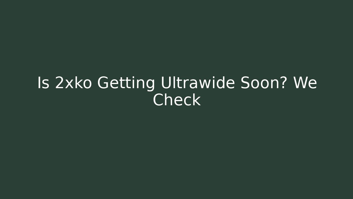 Is 2xko Getting Ultrawide Soon? We Check