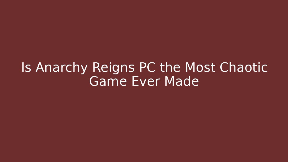 Is Anarchy Reigns PC the Most Chaotic Game Ever Made