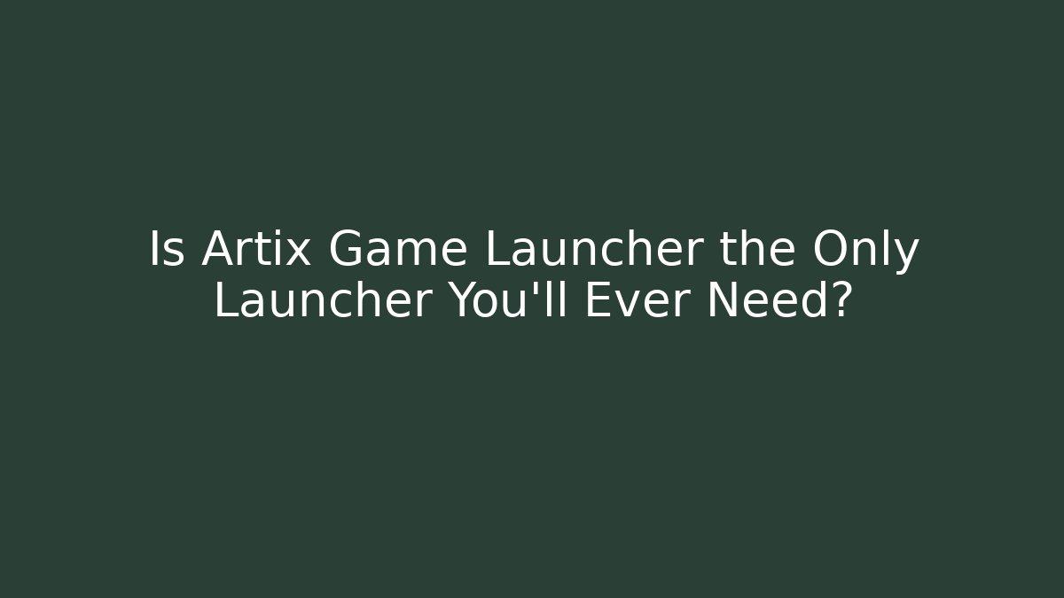 Is Artix Game Launcher the Only Launcher You'll Ever Need? - Vintage E-Juice