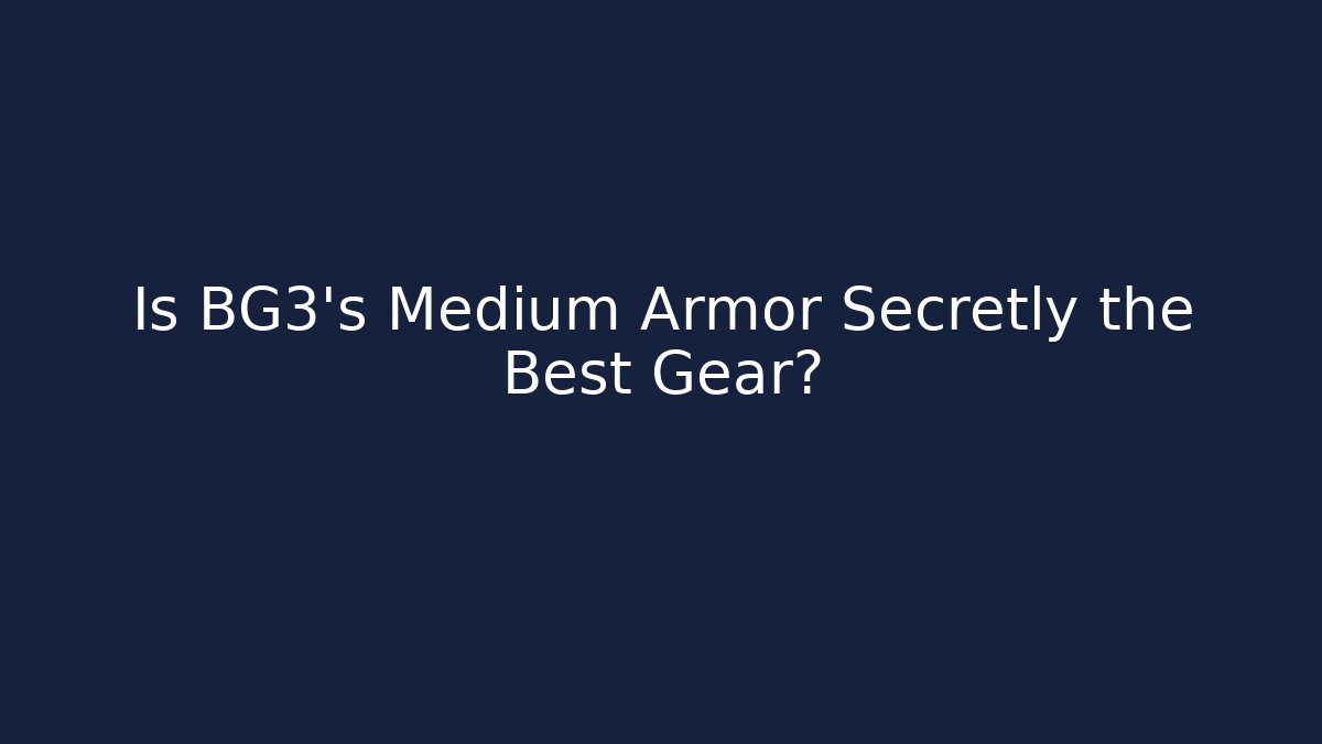Is BG3's Medium Armor Secretly the Best Gear?
