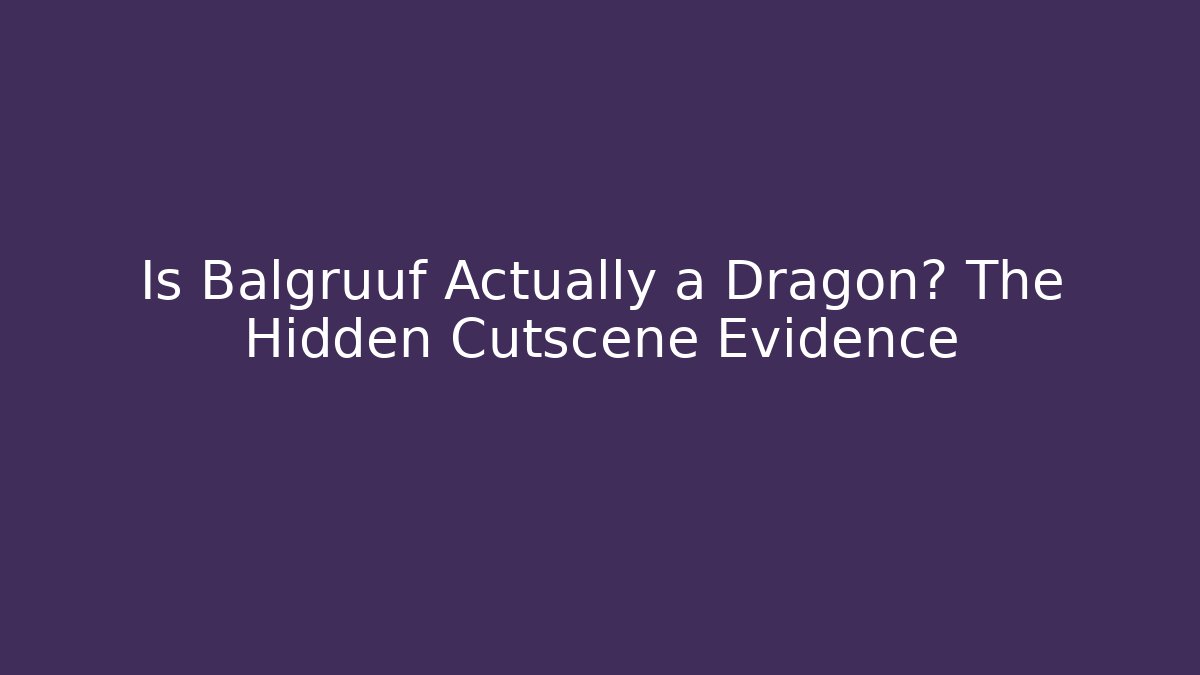 Is Balgruuf Actually a Dragon? The Hidden Cutscene Evidence