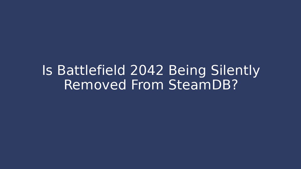 Is Battlefield 2042 Being Silently Removed From SteamDB?
