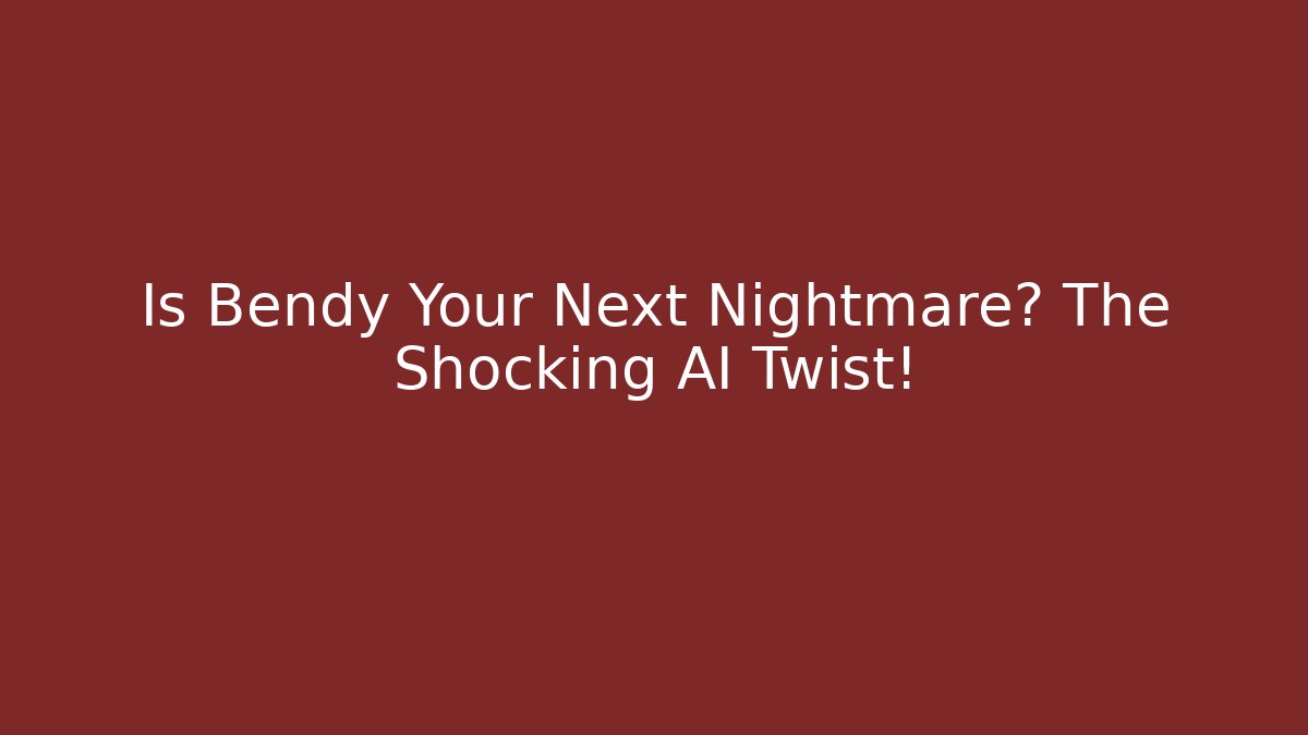 Is Bendy Your Next Nightmare? The Shocking AI Twist!