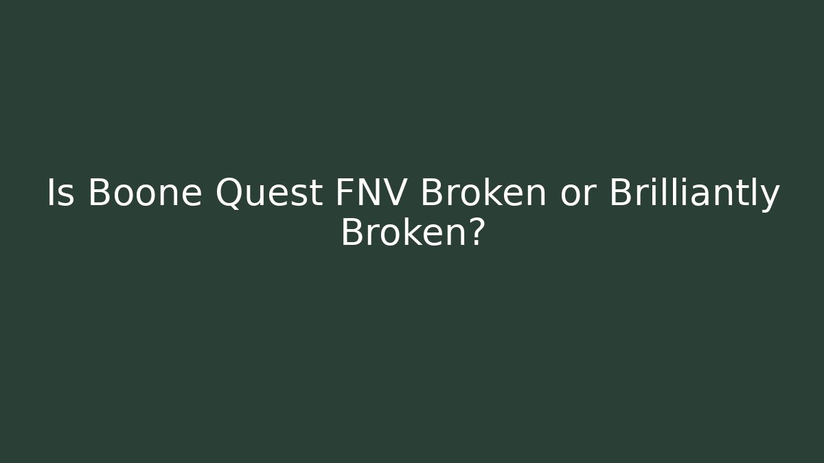 Is Boone Quest FNV Broken or Brilliantly Broken?