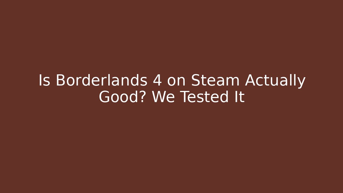 Is Borderlands 4 on Steam Actually Good? We Tested It - Vintage E-Juice