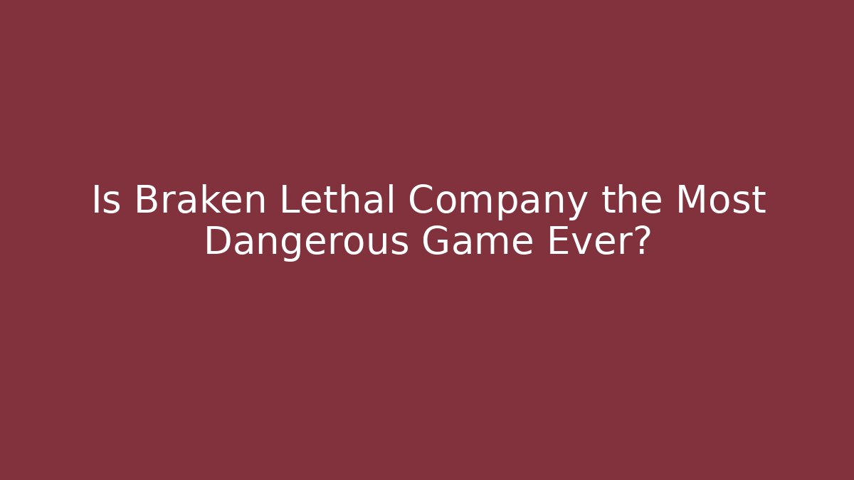 Is Braken Lethal Company the Most Dangerous Game Ever?