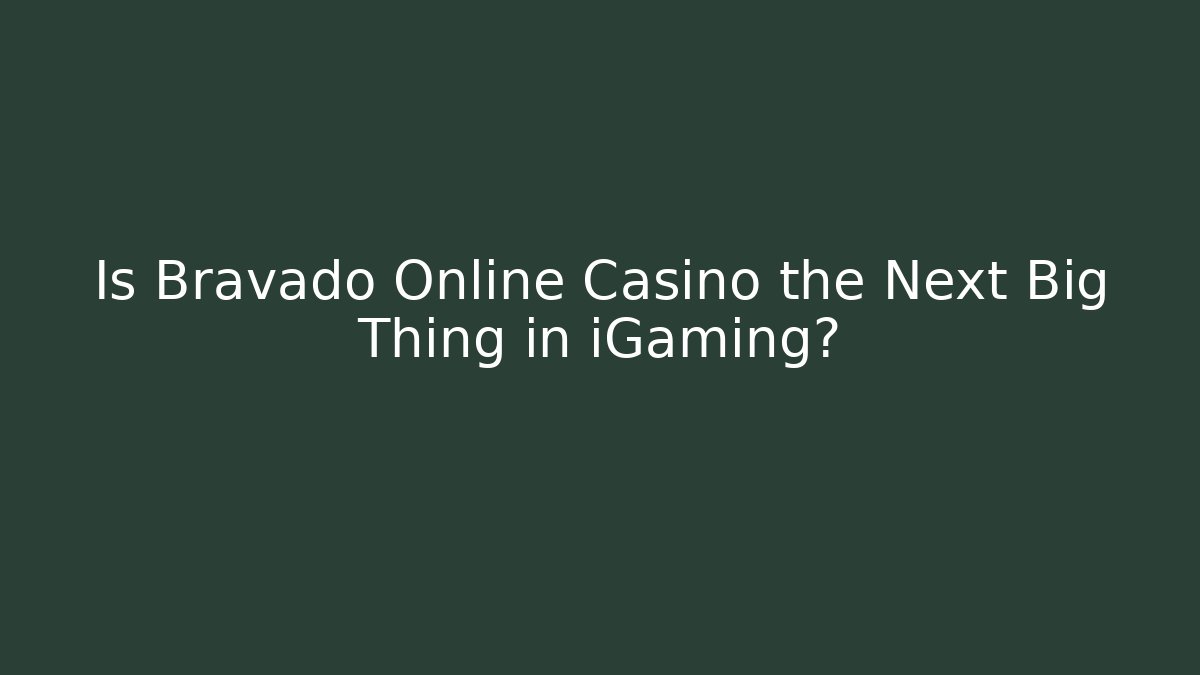 Is Bravado Online Casino the Next Big Thing in iGaming?