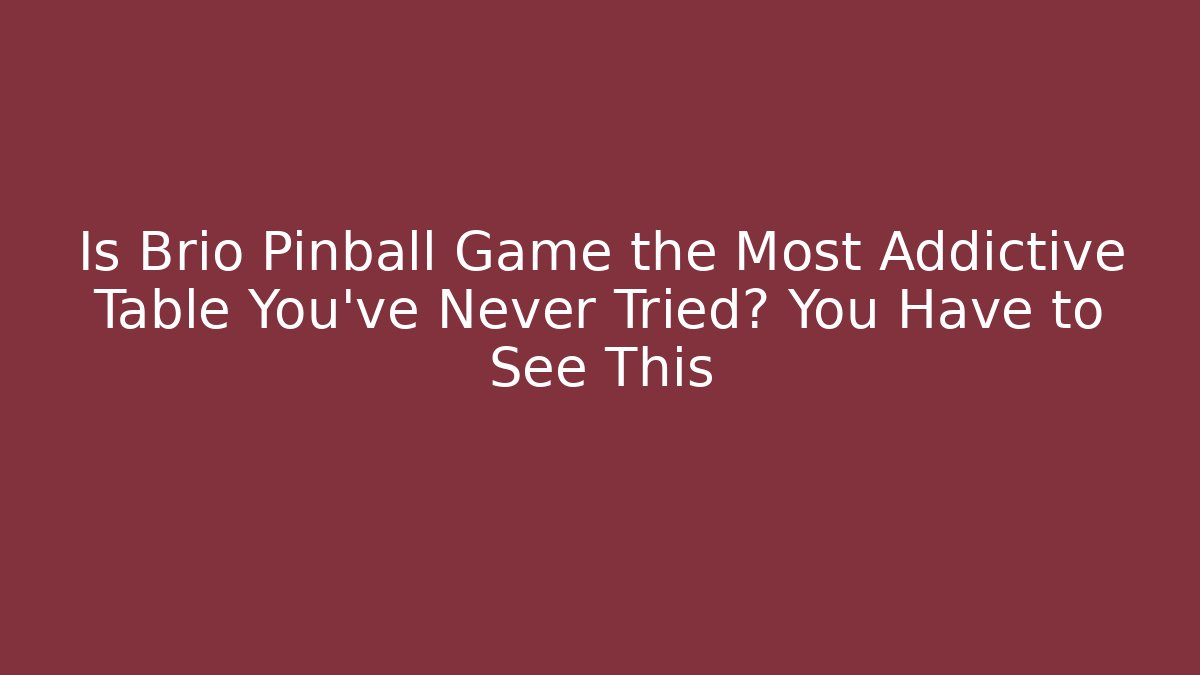 Is Brio Pinball Game the Most Addictive Table You’ve Never Tried? You Have to See This