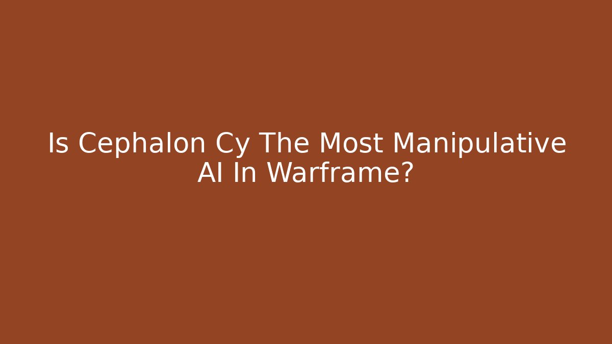Is Cephalon Cy The Most Manipulative AI In Warframe?